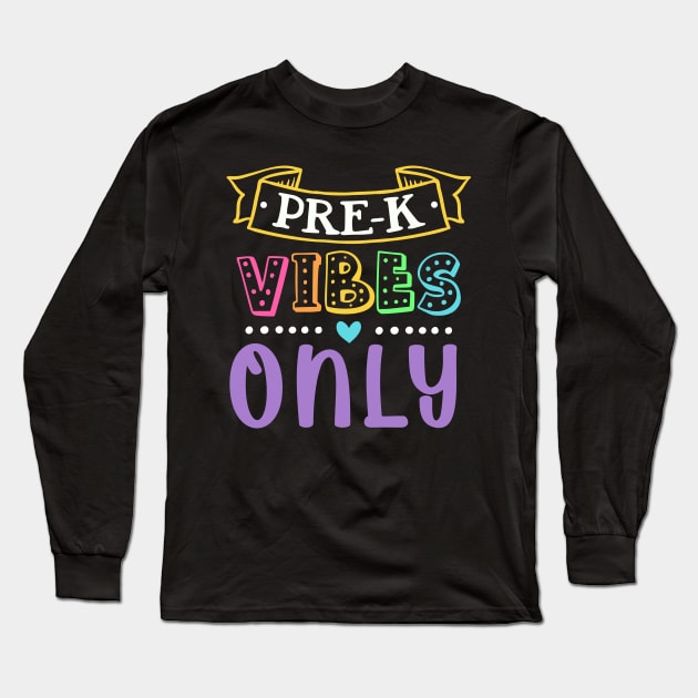 Pre-k Vibes Only | Funny First Day of School Teacher Girls & Boys Long Sleeve T-Shirt by TeePalma